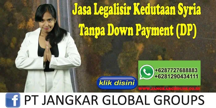 Jasa Legalisir Kedutaan Syria Tanpa Down Payment (DP)