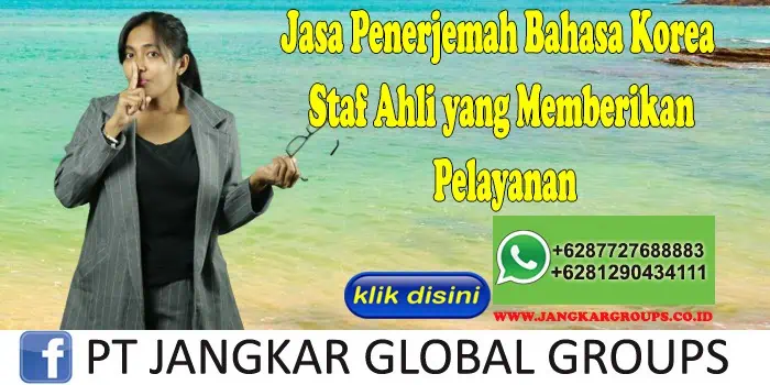 Jasa Penerjemah Bahasa Korea Staf Ahli yang Memberikan Pelayanan