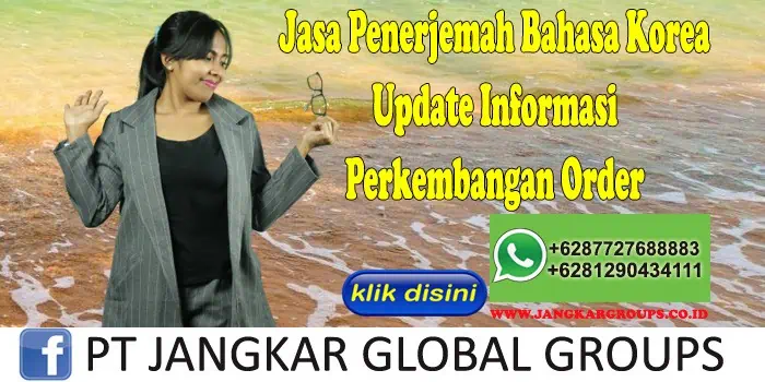 Jasa Penerjemah Bahasa Korea Update Informasi Perkembangan Order