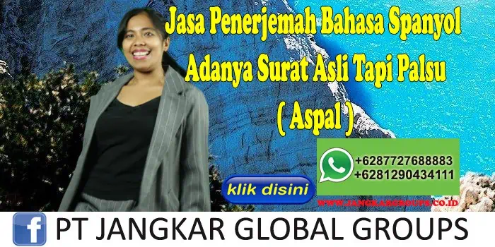 Jasa Penerjemah Bahasa Spanyol Adanya Surat Asli Tapi Palsu ( Aspal )