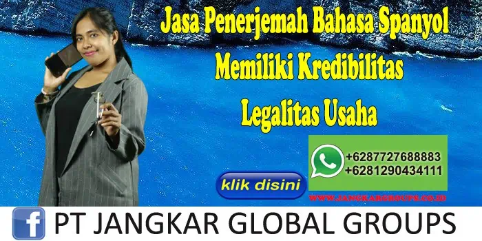 Jasa Penerjemah Bahasa Spanyol Memiliki Kredibilitas Legalitas Usaha