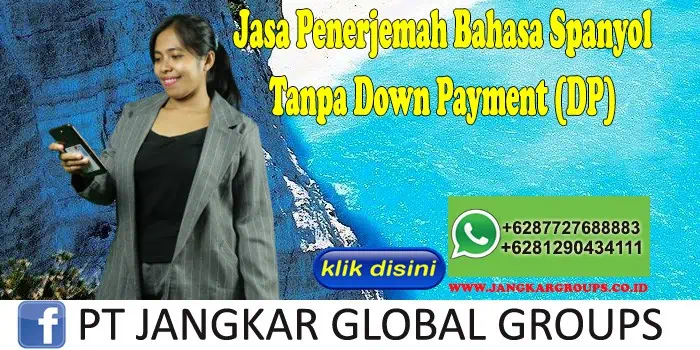 Jasa Penerjemah Bahasa Spanyol Tanpa Down Payment (DP)