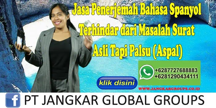 Jasa Penerjemah Bahasa Spanyol Terhindar dari Masalah Surat Asli Tapi Palsu (Aspal)