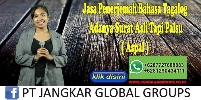 Jasa Penerjemah Bahasa Tagalog Adanya Surat Asli Tapi Palsu ( Aspal )