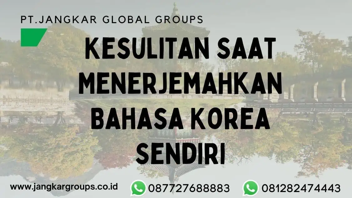 Kesulitan Saat Menerjemahkan Bahasa Korea Sendiri