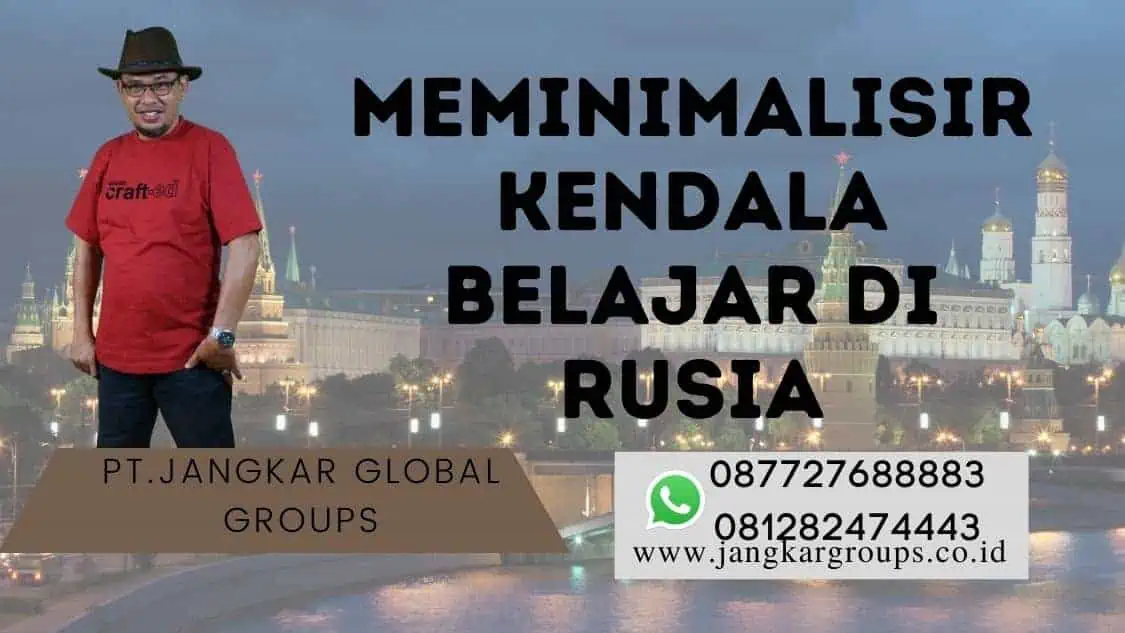 Meminimalisir Kendala Belajar di Rusia