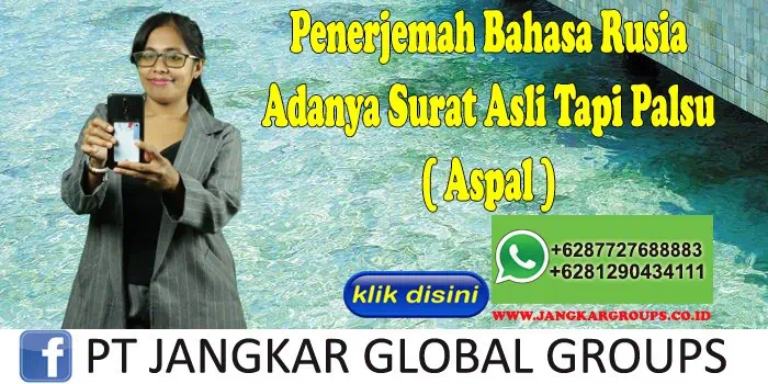 Penerjemah Bahasa Rusia Adanya Surat Asli Tapi Palsu ( Aspal )