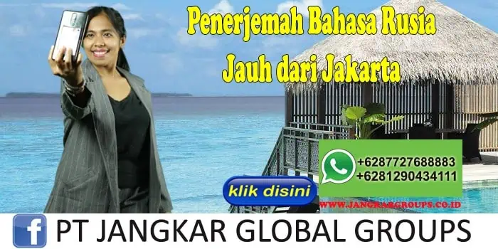 Penerjemah Bahasa Rusia Jauh dari Jakarta