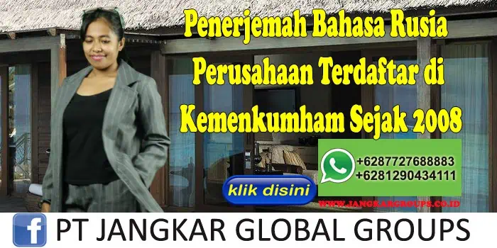 Penerjemah Bahasa Rusia Sejak 2008 Perusahaan Terdaftar di Kemenkumham