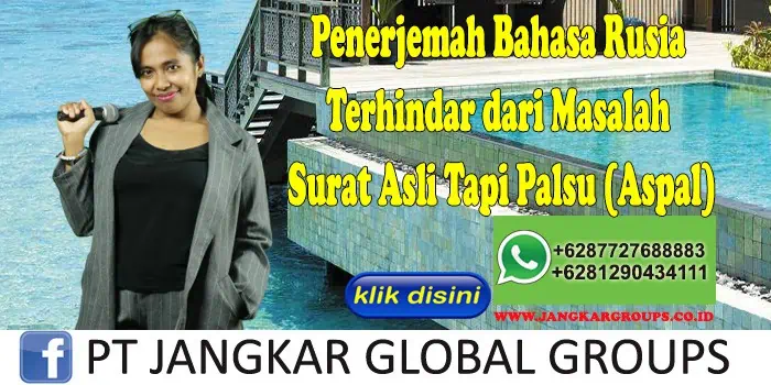 Penerjemah Bahasa Rusia Terhindar dari Masalah Surat Asli Tapi Palsu (Aspal)