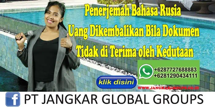 Penerjemah Bahasa Rusia Uang Dikembalikan Bila Dokumen Tidak di Terima oleh Kedutaan