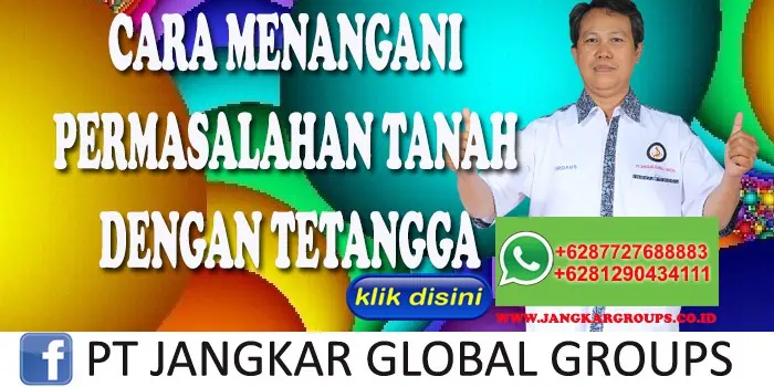 CARA MENANGANI PERMASALAHAN TANAH DENGAN TETANGGA