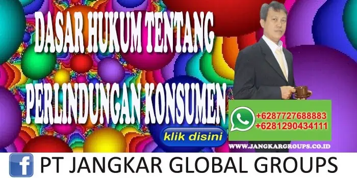 DASAR HUKUM TENTANG PERLINDUNGAN KONSUMEN