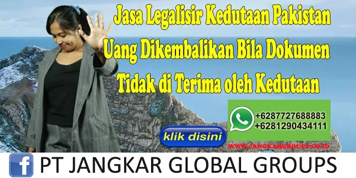 Jasa Legalisir Kedutaan Pakistan Uang Dikembalikan Bila Dokumen Tidak di Terima oleh Kedutaan