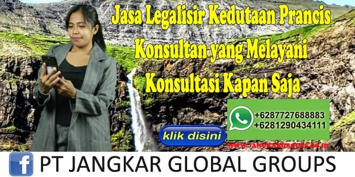 Jasa Legalisir Kedutaan Prancis Konsultan yang Melayani Konsultasi Kapan Saja