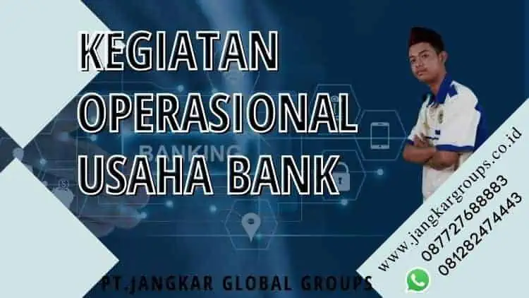 kegiatan operasional  usaha bank 