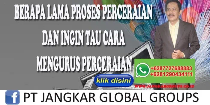 BERAPA LAMA PROSES PERCERAIAN DAN INGIN TAU CARA MENGURUS PERCERAIAN