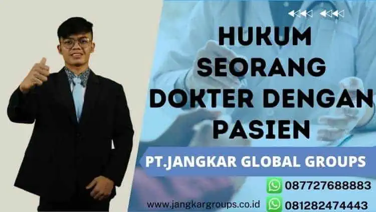 Hukum Seorang Dokter Dengan Pasien,HUBUNGAN HUKUM SEORANG DOKTER DENGAN PASIEN