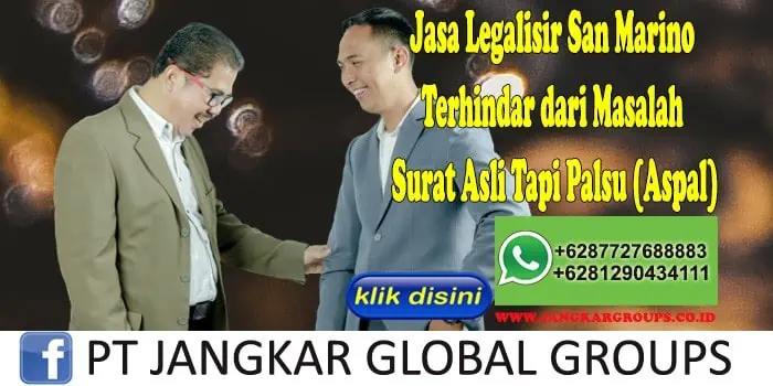 Jasa Legalisir San Marino Terhindar dari Masalah Surat Asli Tapi Palsu (Aspal)