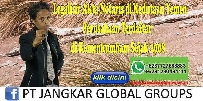 Legalisir Akta Notaris di Kedutaan Yemen Perusahaan Terdaftar di Kemenkumham Sejak 2008