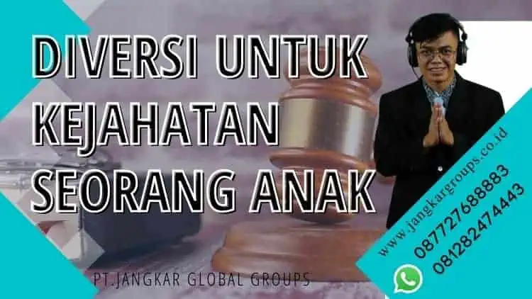 DIVERSI UNTUK KEJAHATAN SEORANG ANAK