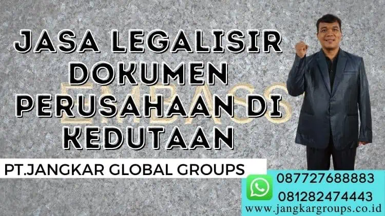 Jasa Legalisir Dokumen Perusahaan Di Kedutaan