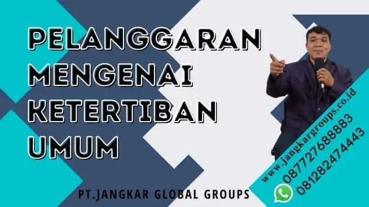 PELANGGARAN MENGENAI KETERTIBAN UMUM