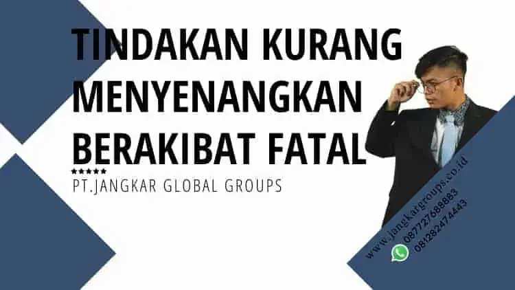 TINDAKAN KURANG MENYENANGKAN BERAKIBAT FATAL