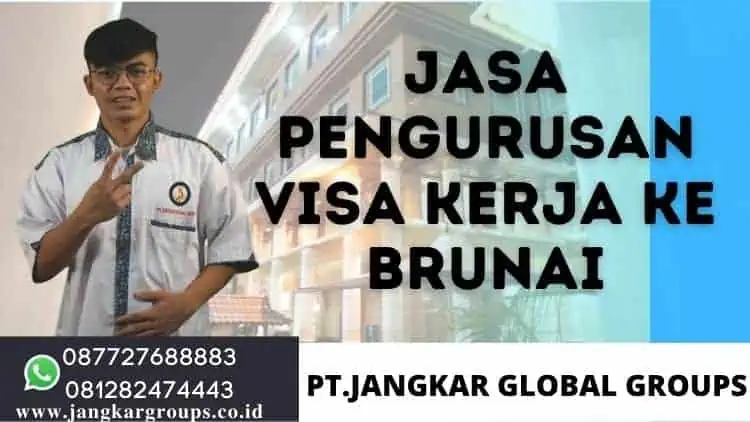 JASA PENGURUSAN VISA KERJA KE BRUNAI