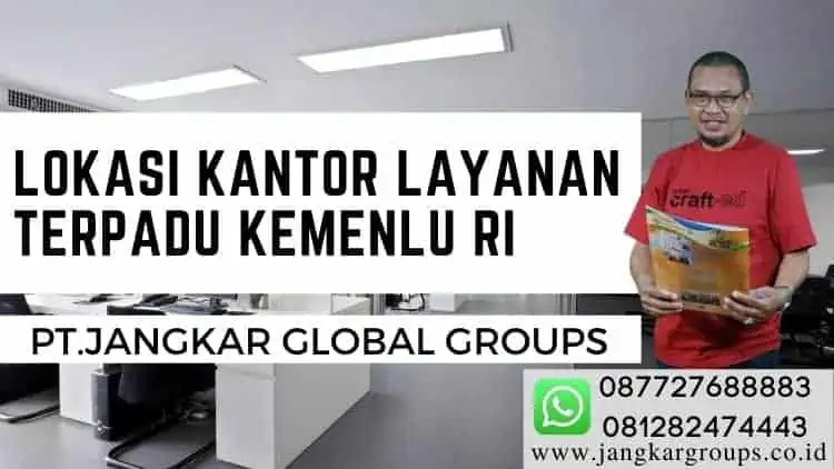 LOKASI KANTOR LAYANAN TERPADU KEMENLU RI