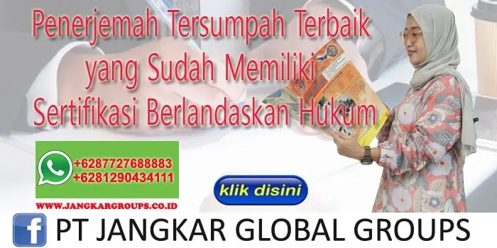 Penerjemah Tersumpah Terbaik yang Sudah Memiliki Sertifikasi Berlandaskan Hukum