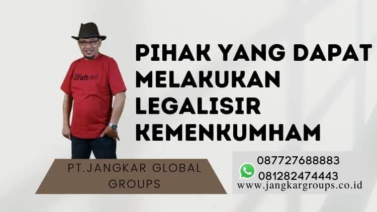 Pihak yang Dapat Melakukan Jasa Legalisir Kemenkumham Terdekat