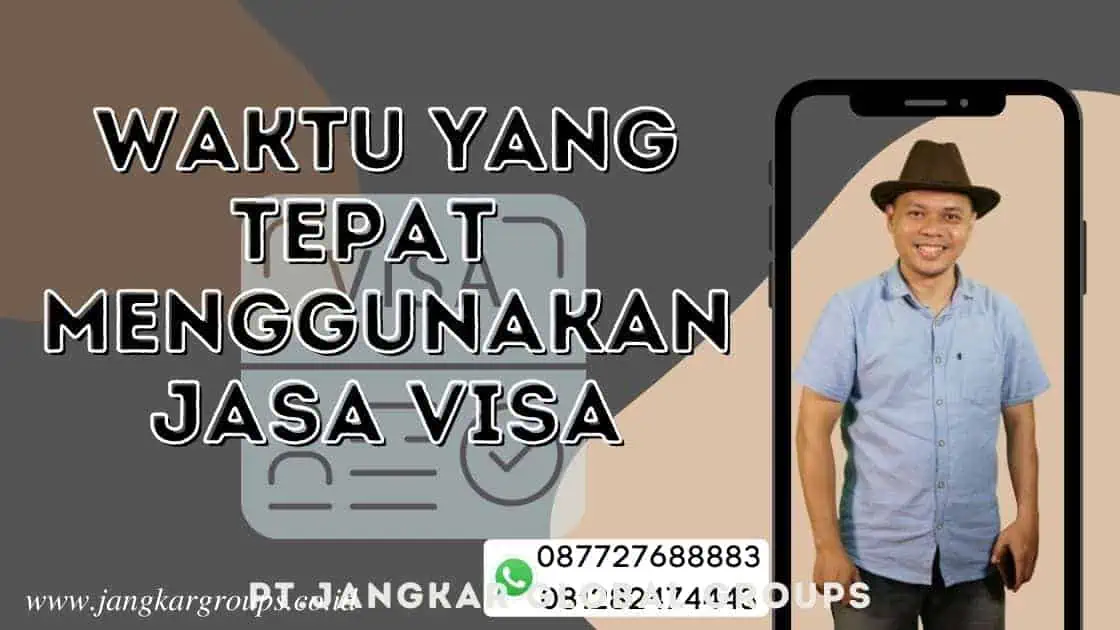 Waktu yang Tepat untuk Menggunakan Jasa Visa