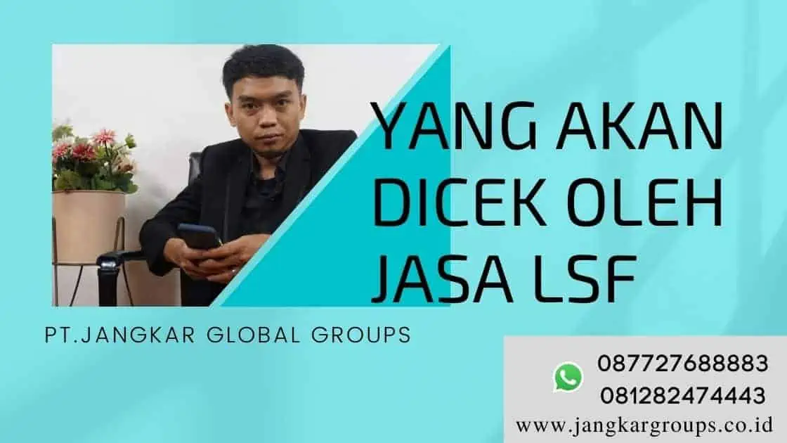 yang Akan Dicek Oleh Jasa LSF, Jasa LSF Termudah dan Terpercaya Tanpa Uang Muka Hubungi 0877 2768 8883