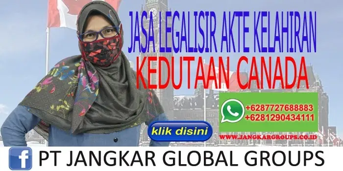 JASA LEGALISIR AKTE KELAHIRAN KEDUTAAN CANADA