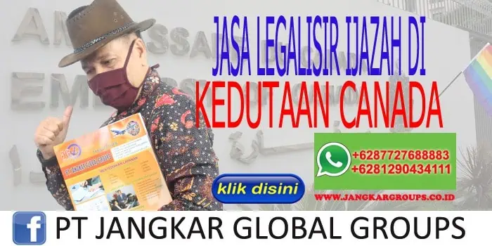 JASA LEGALISIR IJAZAH DI KEDUTAAN CANADA