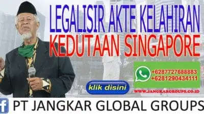 JASA LEGALISIR AKTE KELAHIRAN KEDUTAAN SINGAPORE