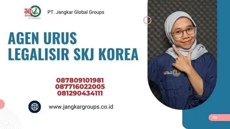 Agen Urus Legalisir SKJ Korea