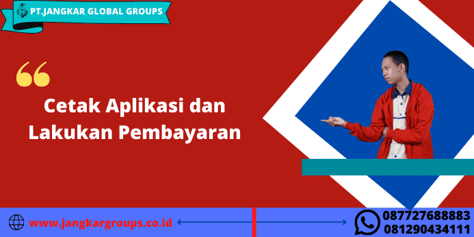 Cetak Aplikasi dan Lakukan Pembayaran