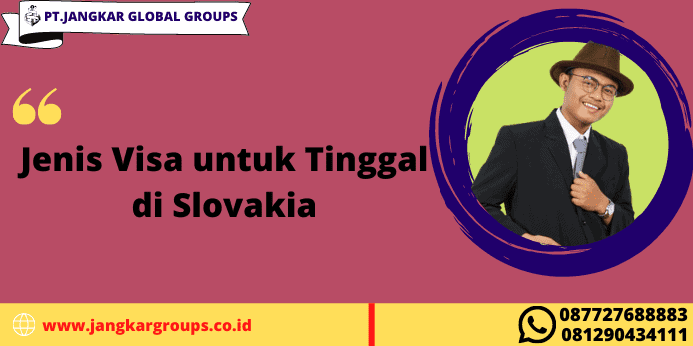 Jenis Visa untuk Tinggal di Slovakia