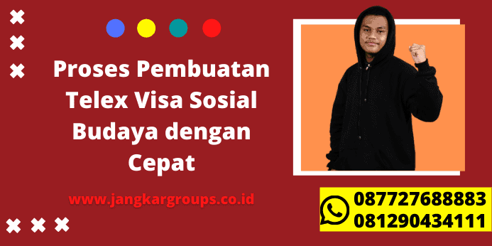 Proses Pembuatan Telex Visa Sosial Budaya dengan Cepat