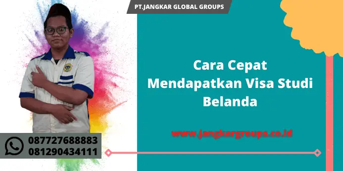 Cara Cepat Mendapatkan Visa Studi Belanda