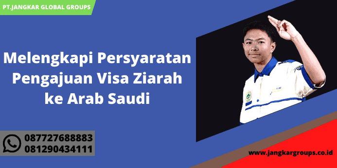 Melengkapi Persyaratan Pengajuan Visa Ziarah ke Arab Saudi