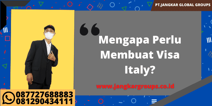 Mengapa Perlu Membuat Syarat Visa Italy