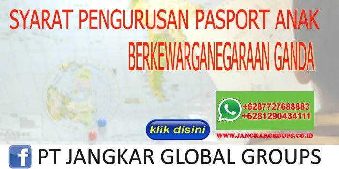 Syarat pengurusan pasport anak berkewarganegaraan ganda