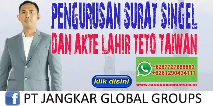 PENGURUSAN SURAT SINGEL DAN AKTE LAHIR TETO TAIWAN