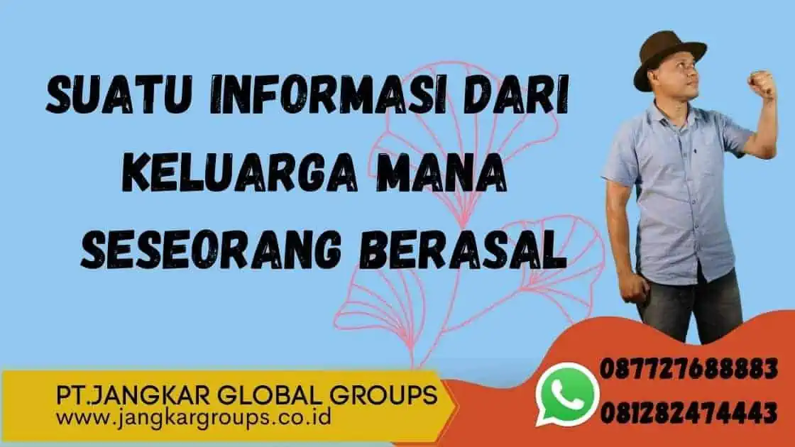 suatu informasi dari keluarga mana seseorang berasal