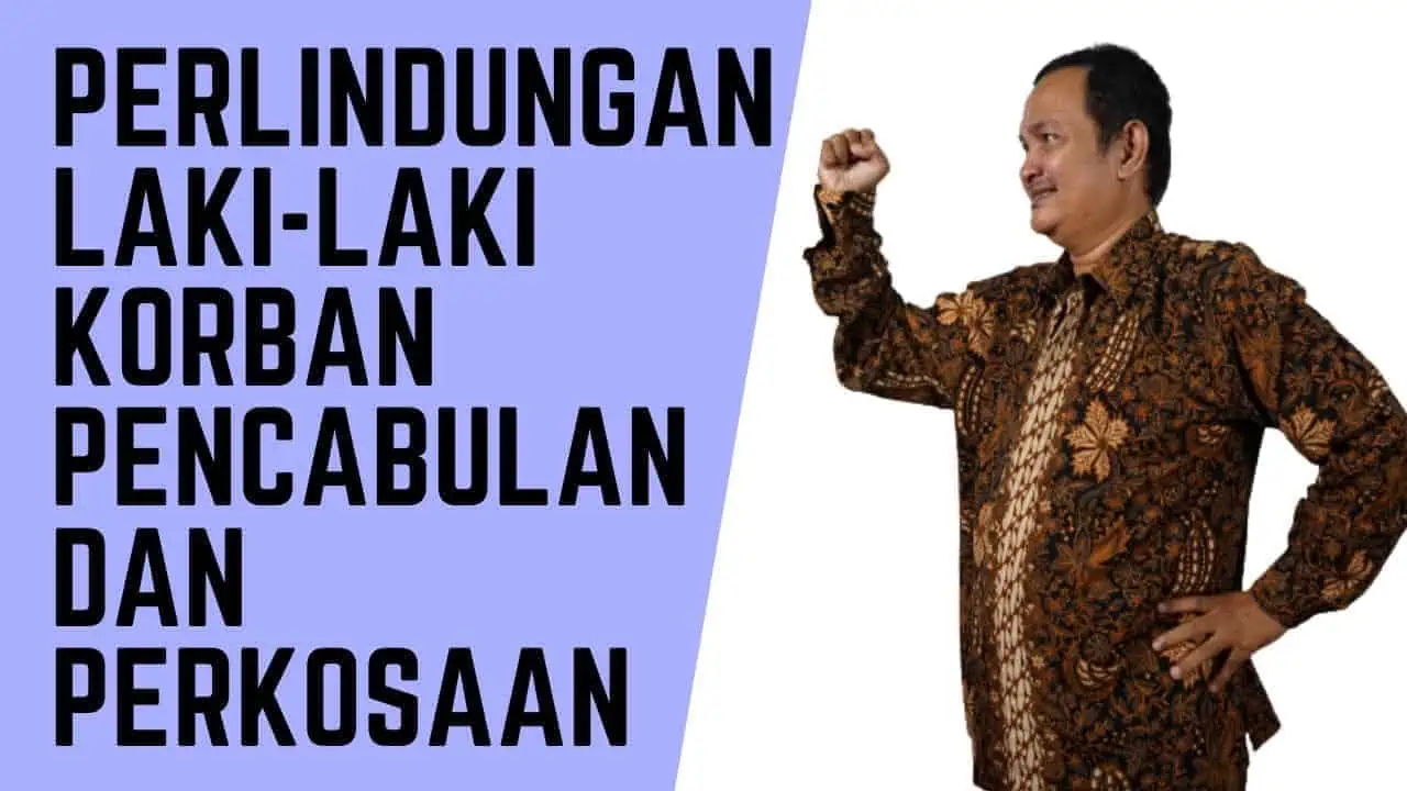 PERLINDUNGAN LAKI-LAKI KORBAN PENCABULAN DAN PERKOSAAN