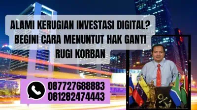 Alami Kerugian Investasi Digital? Begini Cara Menuntut Hak Ganti Rugi Korban