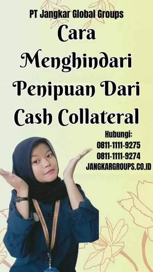 Cara Menghindari Penipuan Dari Cash Collateral